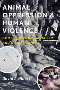 Paperback Animal Oppression and Human Violence: Domesecration, Capitalism, and Global Conflict Book