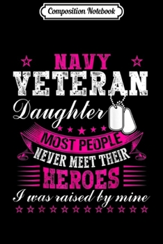 Composition Notebook: Navy Veteran Daughter Raised By Her Hero Gift  Journal/Notebook Blank Lined Ruled 6x9 100 Pages
