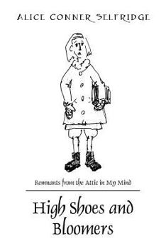 Paperback High Shoes and Bloomers: Remnants from the Attic in My Mind Book