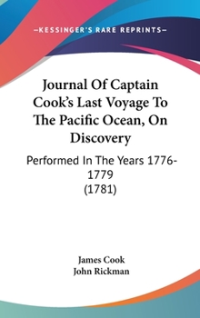 Hardcover Journal Of Captain Cook's Last Voyage To The Pacific Ocean, On Discovery: Performed In The Years 1776-1779 (1781) Book