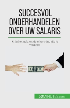 Paperback Succesvol onderhandelen over uw salaris: Krijg het geld en de erkenning die je verdient [Dutch] Book