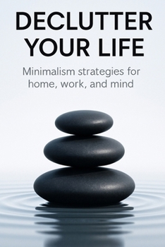 Paperback Declutter Your Life: Minimalism strategies for home, work, and mind Book