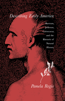 Hardcover Describing Early America: Bartram, Jefferson, Crèvecoeur, and the Rhetoric of Natural History Book