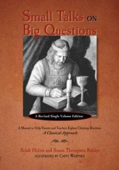 Paperback Small Talks on Big Questions: A Manual to Help Explain Christian Doctrine Book