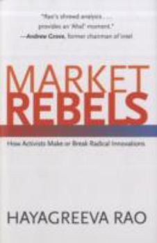 Hardcover Market Rebels: How Activists Make or Break Radical Innovations Book