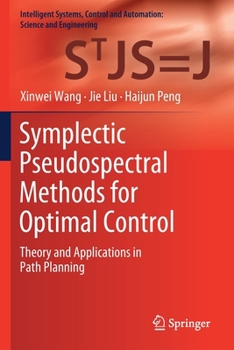 Paperback Symplectic Pseudospectral Methods for Optimal Control: Theory and Applications in Path Planning Book