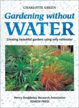 Paperback Gardening Without Water: Creating Beautiful Gardens Using Only Rainwater Book