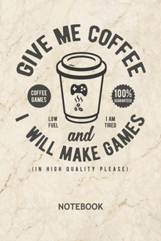 Paperback Give Me Coffee And I Will Make Games: Game Designer NOTEBOOK Grid-lined 6x9 - Game Development Journal A5 Gridded - Game Designer Planner Game Develop Book