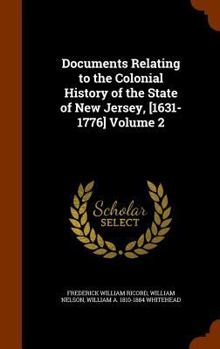 Hardcover Documents Relating to the Colonial History of the State of New Jersey, [1631-1776] Volume 2 Book