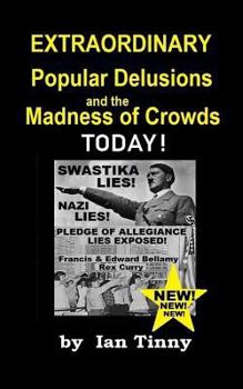 Paperback Extraordinary Popular Delusions and the Madness of Crowds Today: Swastikas, Nazis, Pledge of Allegiance Lies Exposed by Rex Curry + Francis & Edward B Book