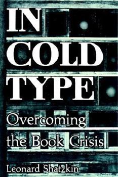 Paperback In Cold Type: Overcoming the Book Crisis Book