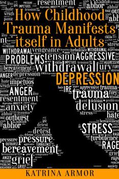 Paperback How Childhood Trauma Manifests itself in Adults Book