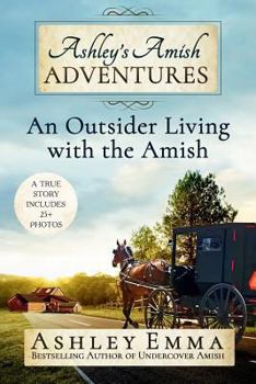 Paperback Ashley's Amish Adventures: An Outsider Living with the Amish Book
