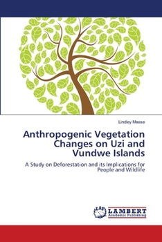 Paperback Anthropogenic Vegetation Changes on Uzi and Vundwe Islands Book