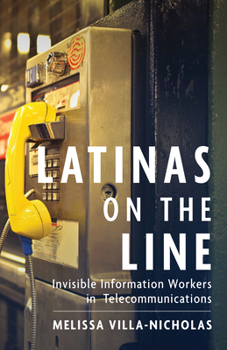 Latinas on the Line: Invisible Information Workers in Telecommunications - Book  of the Latinidad