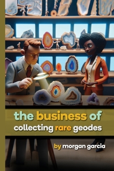 Paperback The Business of Collecting Rare Geodes Book