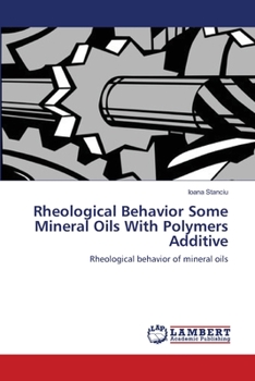 Paperback Rheological Behavior Some Mineral Oils With Polymers Additive Book