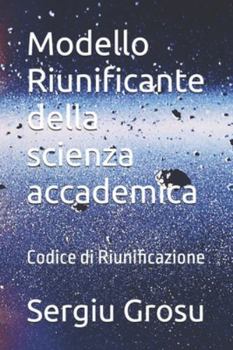 Paperback Modello Riunificante della scienza accademica: Codice di Riunificazione [Italian] Book