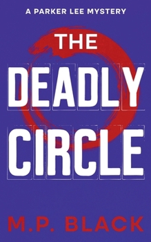 The Deadly Circle (A Parker Lee Mystery)