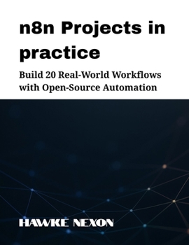 Paperback n8n Projects in practice: Build 20 Real-World Workflows with Open-Source Automation Book