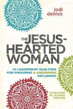 Paperback Jesus-Hearted Woman: 10 Leadership Qualities for Enduring and Endearing Influence Book
