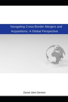 Paperback Navigating Cross-Border Mergers and Acquisitions: A Global Perspective Book