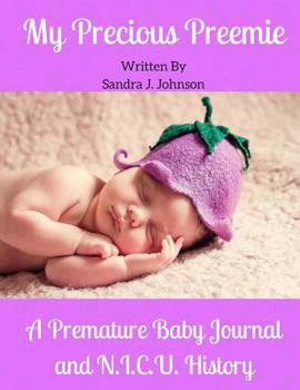 Paperback My Precious Preemie: A Premature Baby Journal and N.I.C.U. History Book