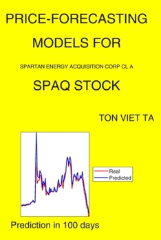 Paperback Price-Forecasting Models for Spartan Energy Acquisition Corp Cl A SPAQ Stock Book
