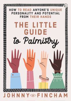 Hardcover The Little Guide to Palmistry: How to Read Anyone's Unique Personality and Potential from Their Hands Book