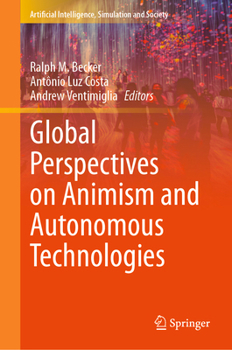 Hardcover Global Perspectives on Animism and Autonomous Technologies Book