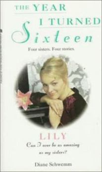 Lily (The Year I Turned Sixteen, Number 4) - Book #4 of the Year I Turned Sixteen