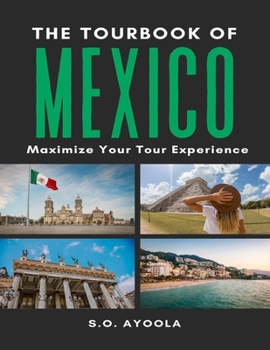 Paperback The Tourbook of Mexico: Maximize Your Tour Experience Book