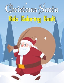 Christmas Santa Kids Coloring Book: A Christmas celebration Santa Claus, Ornament, Sleigh Coloring fun coloring book