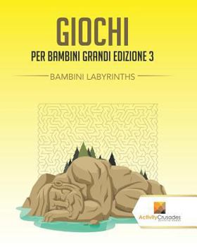 Paperback Giochi Per Bambini Grandi Edizione 3: Bambini Labyrinths [Italian] Book