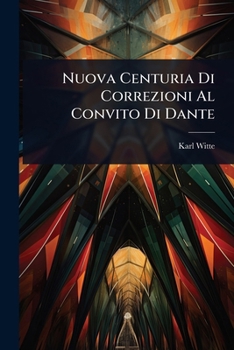 Paperback Nuova Centuria Di Correzioni Al Convito Di Dante [Italian] Book