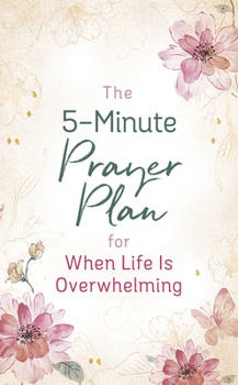 Paperback The 5-Minute Prayer Plan for When Life Is Overwhelming Book