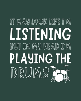 It May Look Like I'm Listening, but in My Head I'm Playing the Guitar: Guitar Gift for Music Lovers - Funny Blank Lined Journal or Notebook for Musicians