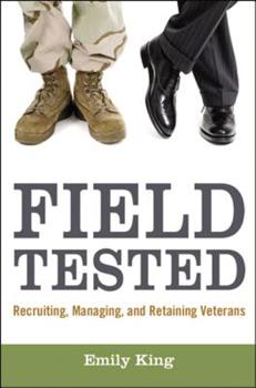 Hardcover Field Tested: Recruiting, Managing, and Retaining Veterans Book