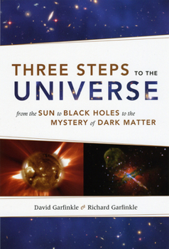 Paperback Three Steps to the Universe: From the Sun to Black Holes to the Mystery of Dark Matter Book