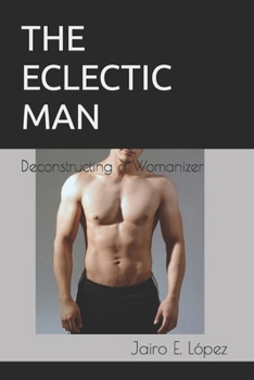 Paperback The Eclectic Man: Deconstructing a Womanizer Book