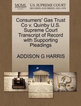 Paperback Consumers' Gas Trust Co V. Quinby U.S. Supreme Court Transcript of Record with Supporting Pleadings Book