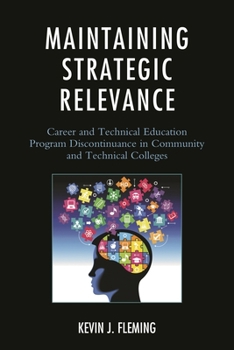 Paperback Maintaining Strategic Relevance: Career and Technical Education Program Discontinuance in Community and Technical Colleges Book
