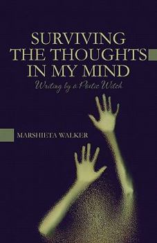 Paperback Surviving the Thoughts in My Mind: Writing by a Poetic Witch Book