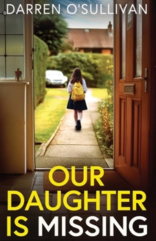 Our Daughter is Missing: A must-read psychological thriller with a jaw-dropping twist