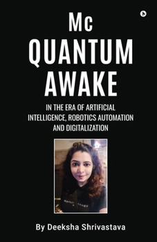 Paperback Mc Quantum Awake: in the Era of Artificial Intelligence, Robotics Automation and Digitalization Book