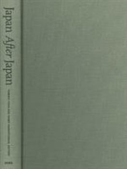 Hardcover Japan After Japan: Social and Cultural Life from the Recessionary 1990s to the Present Book