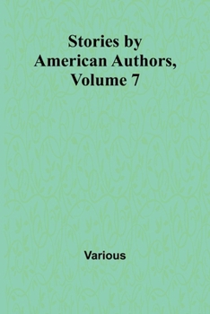 Stories by American Authors, Volume 7