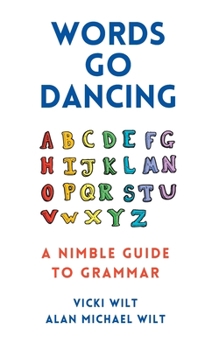 Paperback Words Go Dancing: A Nimble Guide to Grammar Book