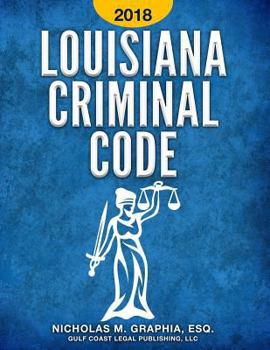 Paperback Louisiana Criminal Code 2018: Title 14 of the Louisiana Revised Statutes Book