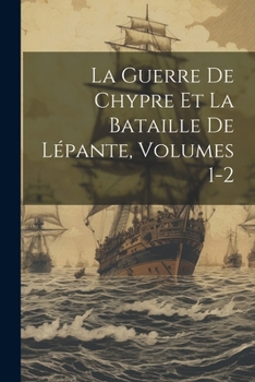 Paperback La Guerre De Chypre Et La Bataille De Lépante, Volumes 1-2 [French] Book